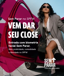 Sem Parar no SPFW. Vem dar seu close. Entrada com biometria facial Sem Parar.